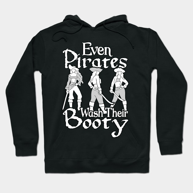 Even Pirates Wash Their Booty Hoodie by funkyteesfunny